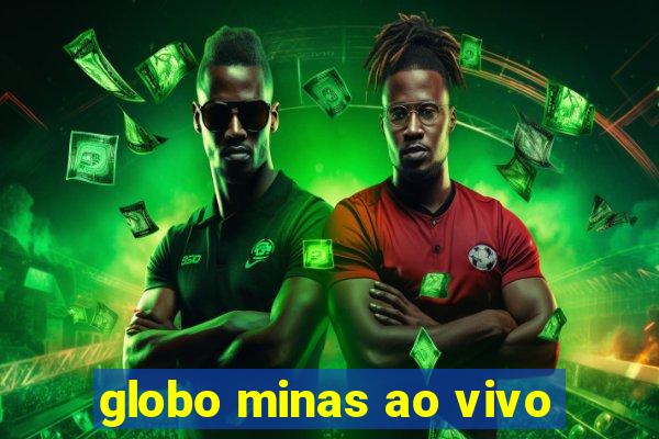 globo minas ao vivo